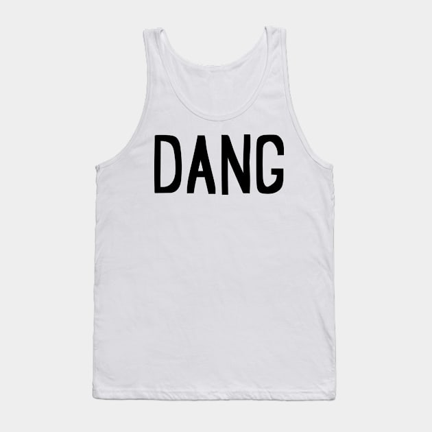 Dang gosh dang it expression Tank Top by Captain-Jackson